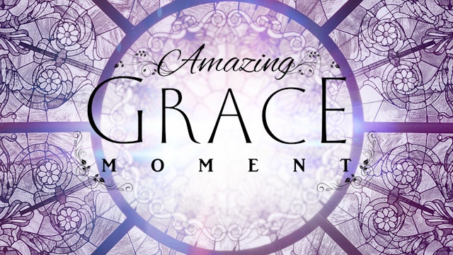 Amazing Grace Moments