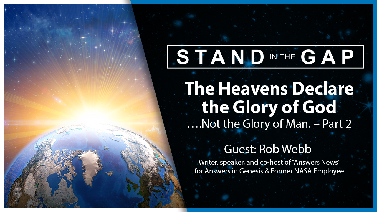 The Heavens Declare the Glory of God (Part 2) : Stand in the Gap