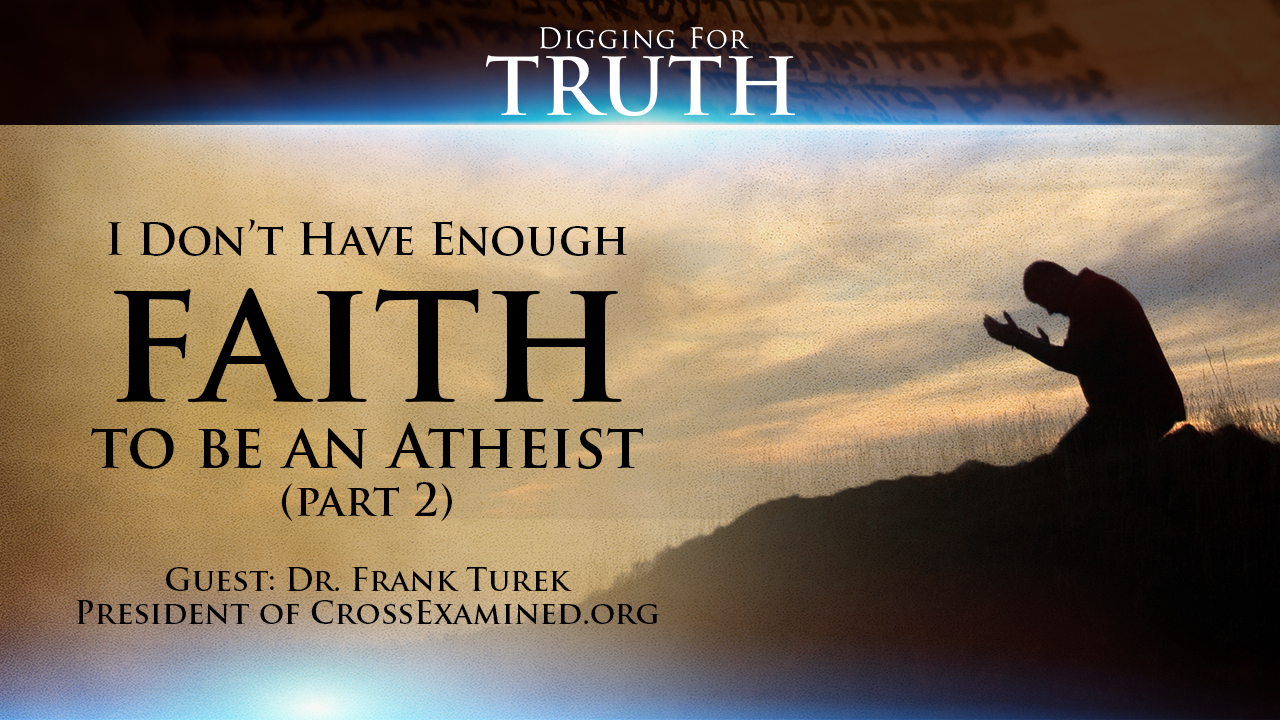 I Don't Have Enough Faith to be an Athiest (Part 2)