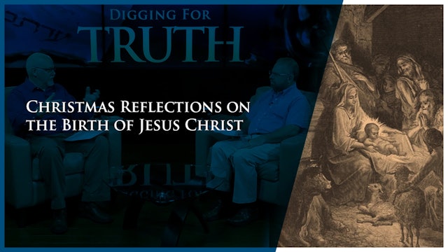 Digging For Truth: Christmas Reflections on the Birth of Jesus Christ