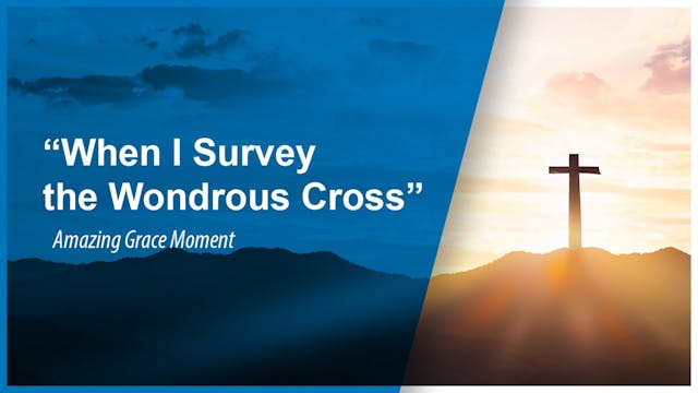 When I Survey the Wondrous Cross : Am...