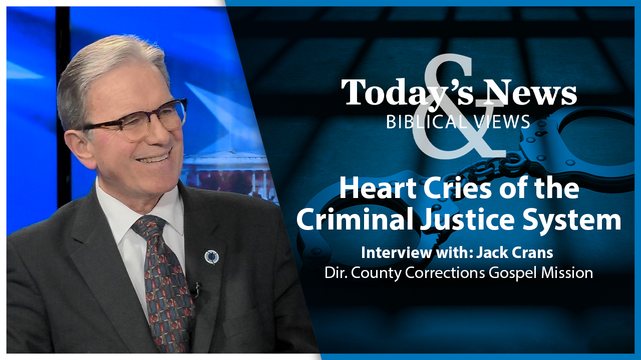 Heart Cries of the Criminal Justice System : Today's News & Biblical Views