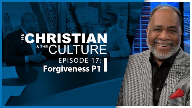 The Christian & The Culture: Forgiven...