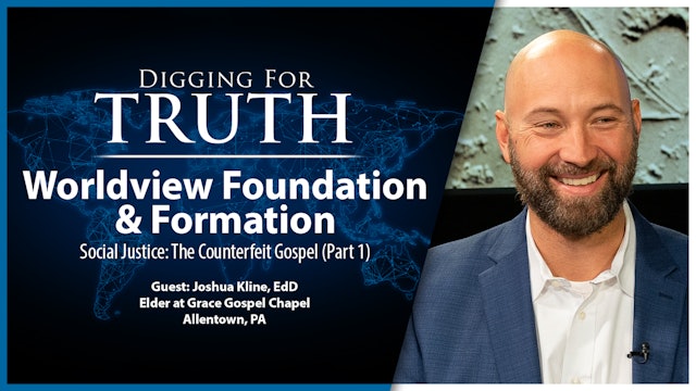 Social Justice-The Counterfeit Gospel (Part 1): Digging for Truth