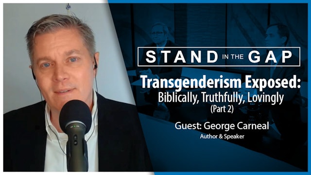 Transgenderism Exposed: Biblically, Truthfully, Lovingly (Part 2) : Stand in the Gap