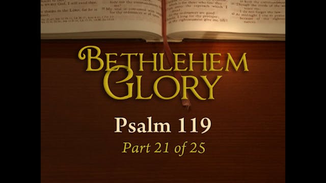 Psalm 119 (Part 21/25): Bethlehem Glory