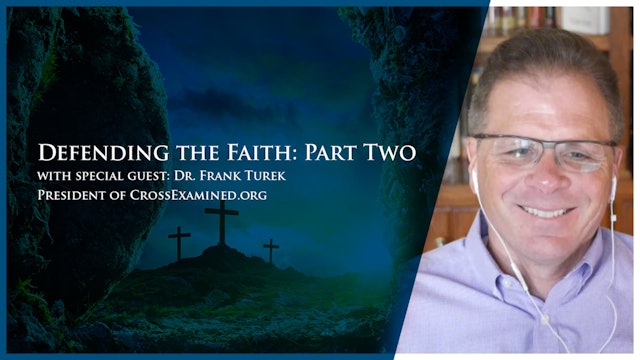 Digging for Truth: Defending the Faith with Dr. Frank Turek (Part Two)