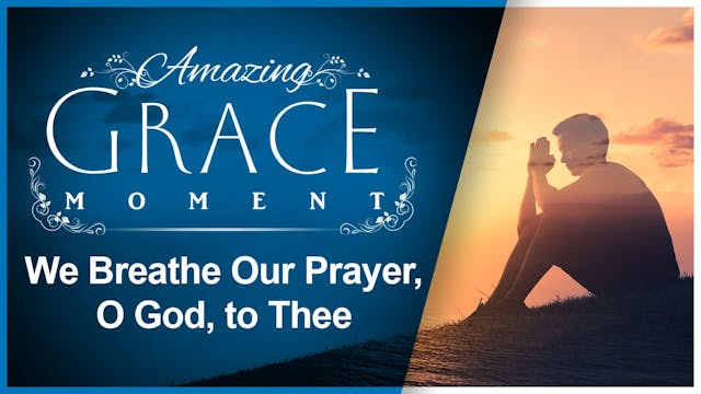 We breathe our prayer, O God, to Thee...