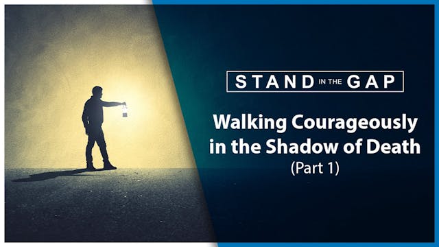 Walking Courageously in the Shadow of...