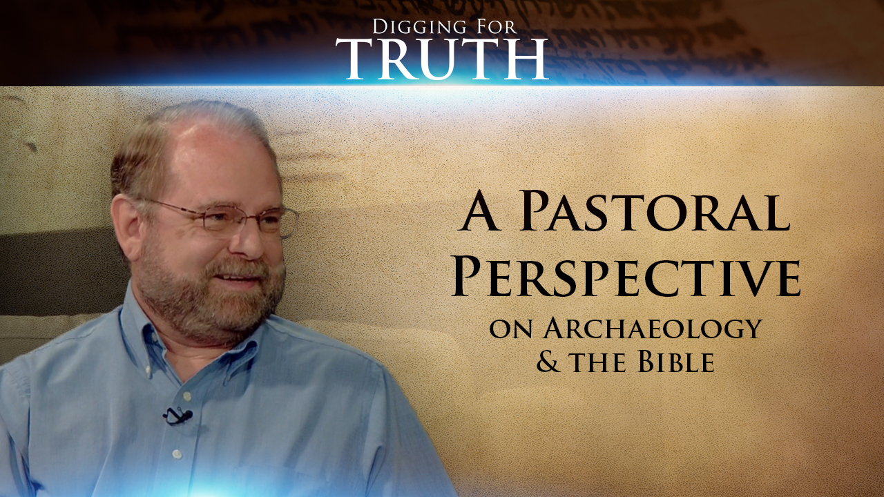 A Pastoral Perspective on Archaeology and the Bible