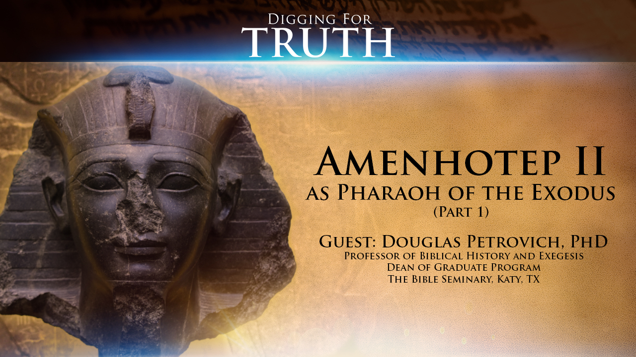 Amenhotep II as Pharaoh of the Exodus (Part 1)
