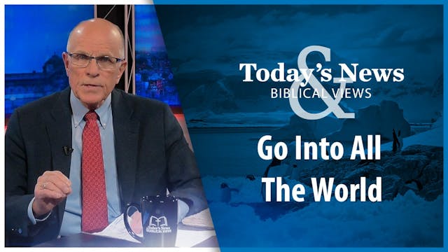 Go Into All the World : Today’s News ...