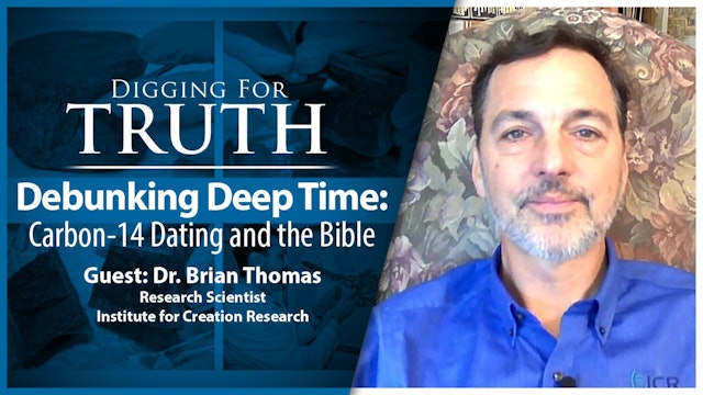 Debunking Deep Time with C-14 Dating: Digging for Truth