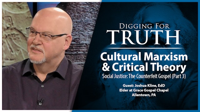 Social Justice-The Counterfeit Gospel (Part 3): Digging for Truth