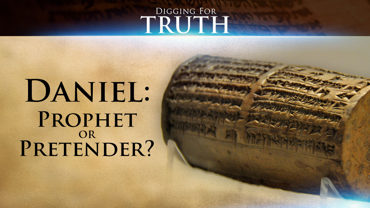 Daniel: Prophet or Pretender?