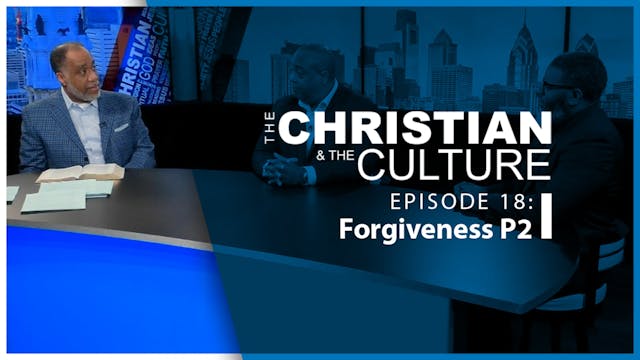 The Christian & The Culture: Forgiven...