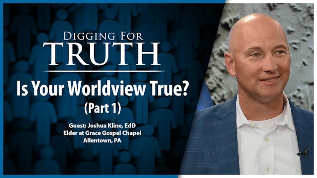 Is Your Worldview True? (Part 1)