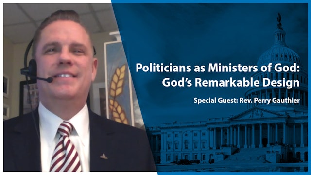 Stand in the Gap: Politicians as Ministers of God: God’s Remarkable Design