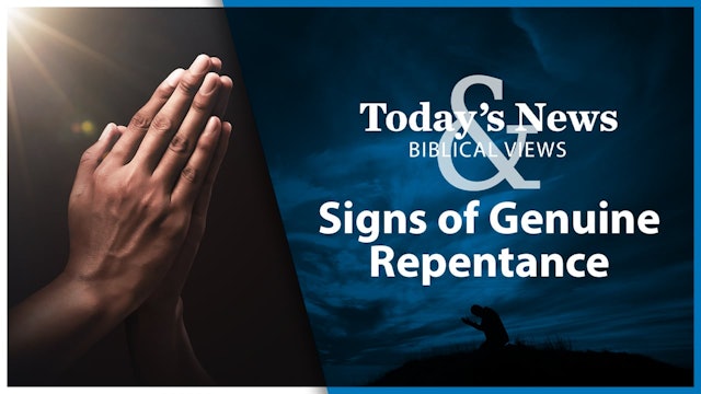 Signs of Genuine Repentance : Today’s News & Biblical Views