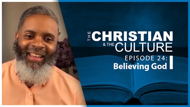 The Christian & The Culture: Believin...