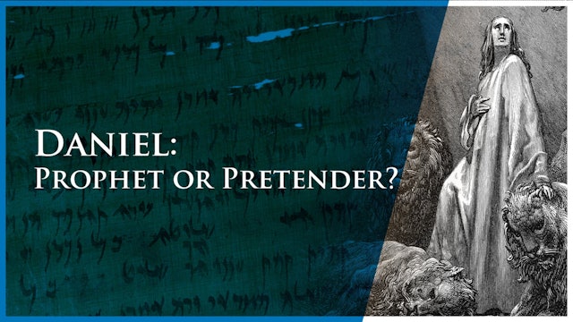 Digging For Truth - Daniel: Prophet or Pretender?