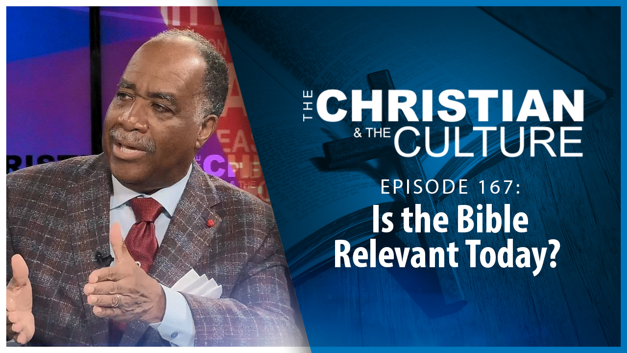 Is the Bible Relevant Today? : The Christian & The Culture 