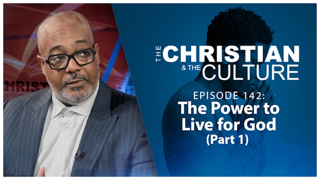 The Power to Live for God (Part 1) : The Christian & The Culture