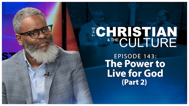 The Power to Live for God (Part 2) : The Christian & The Culture
