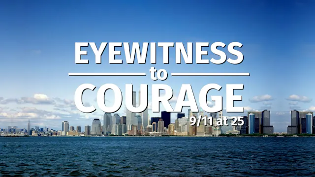 Eyewitness to Courage: Remembering 9/11