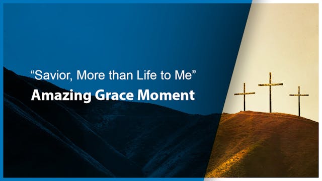 Amazing Grace Moments: Savior More th...