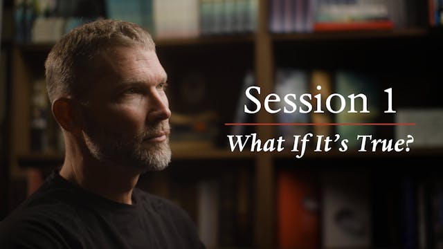 What If It's True? | Session 1