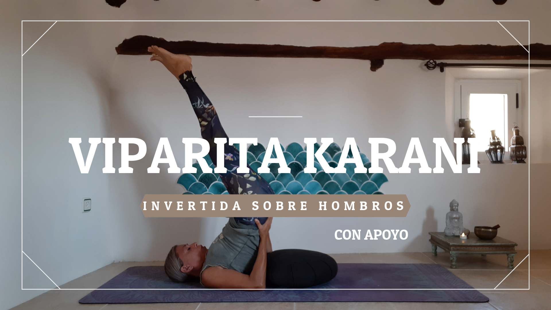 Viparita Karani - Postura invertida sobre los hombros (Apoyo)