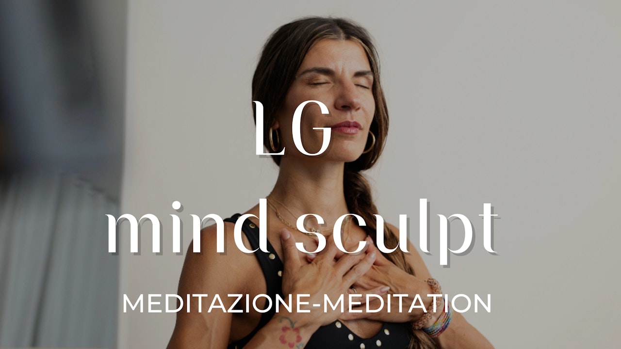 LG Mind Sculpt Meditazioni -Meditations (ogni mese ricevi una nuova meditazione)