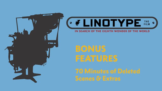 Linotype: The Film - Bonus Features