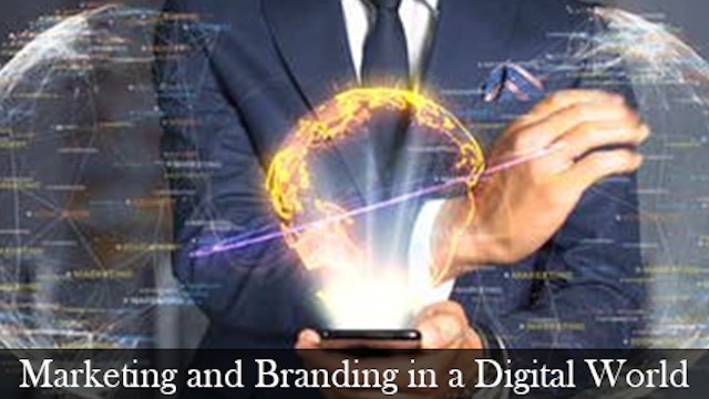 Marketing and Branding in a Digital World