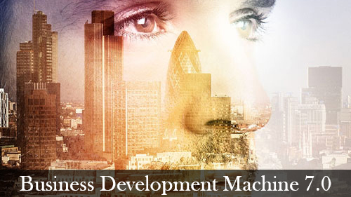 The Business Development Machine 7.0
