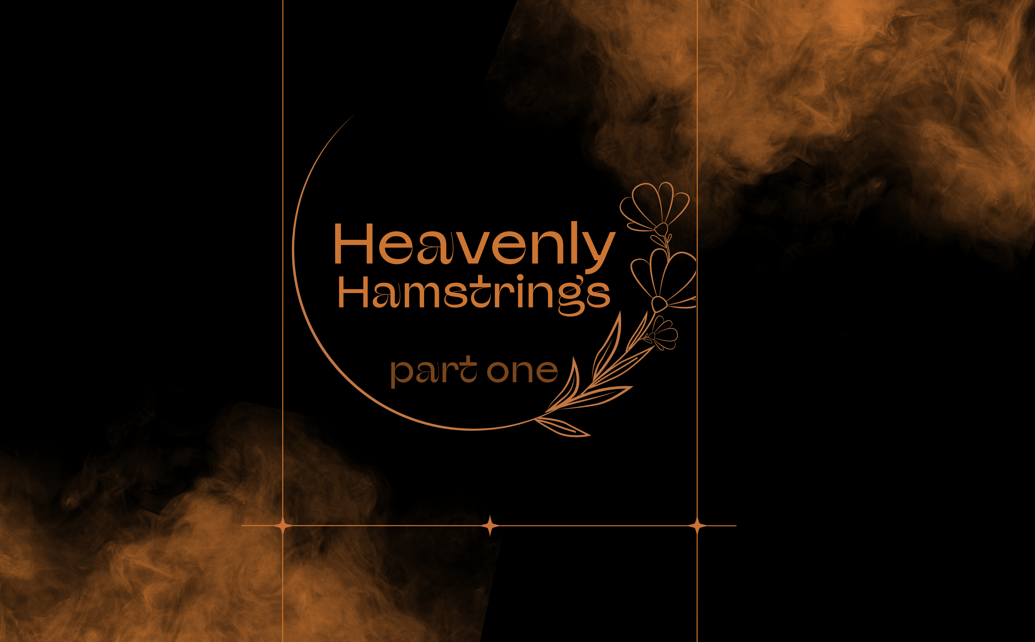 Heavenly Hamstrings - Part One