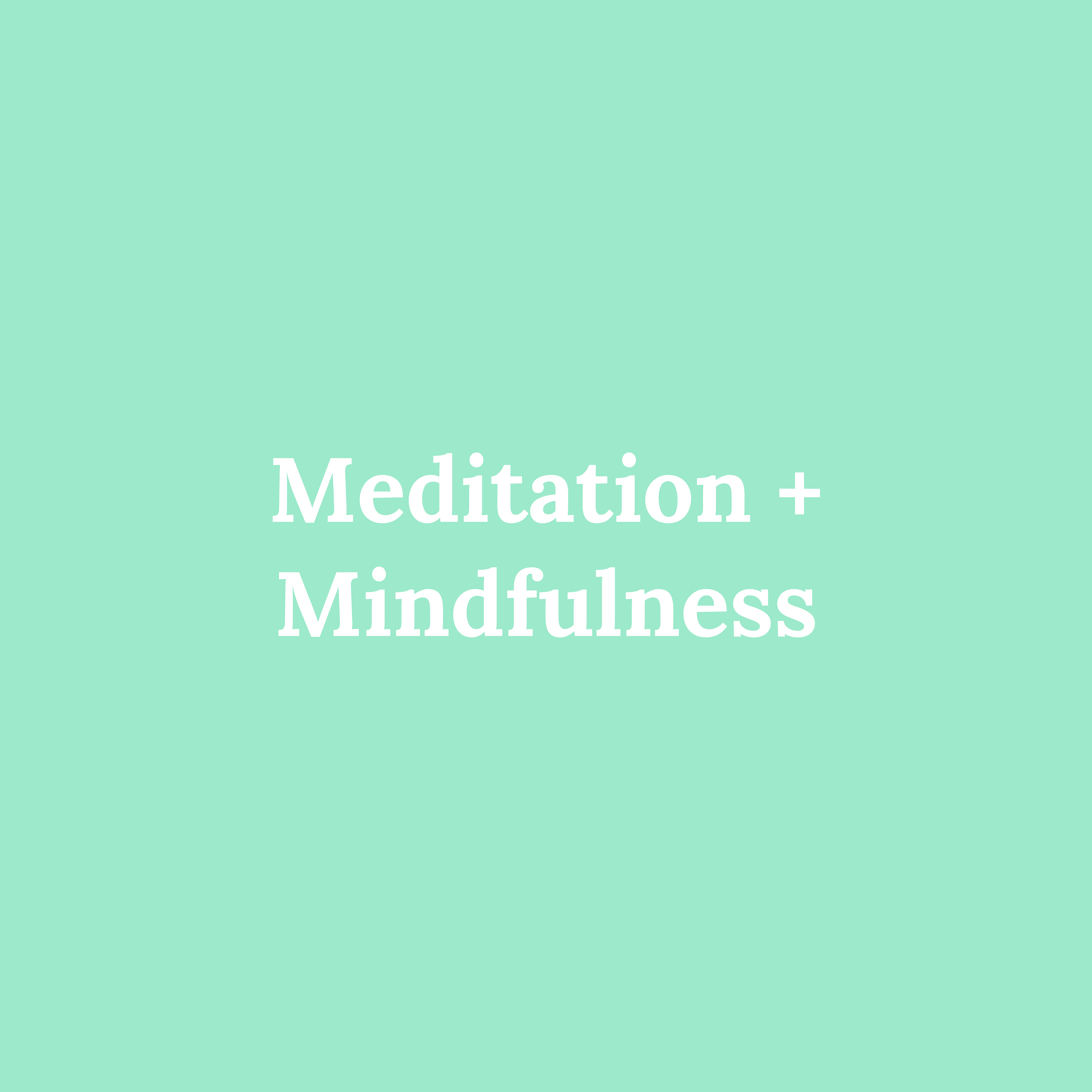 Meditation + Mindfulness
