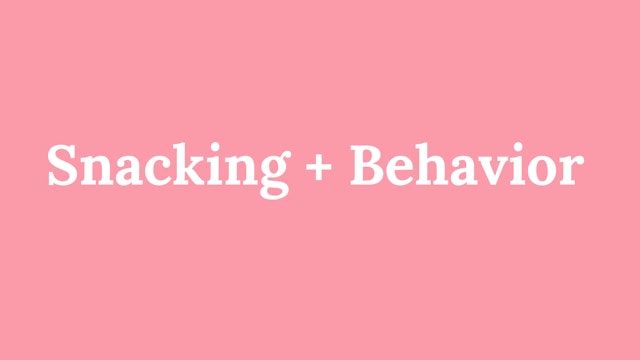 Snacking + Behavior
