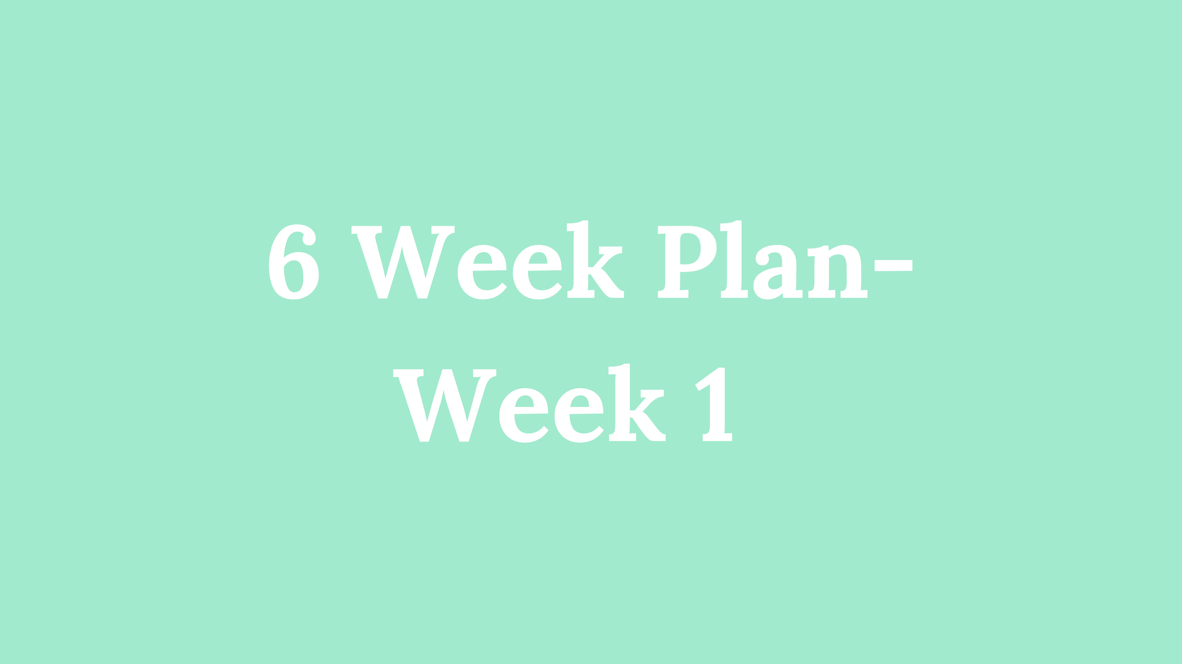 6 Week Plan - Week 1: Grocery Shopping + Meal Prep