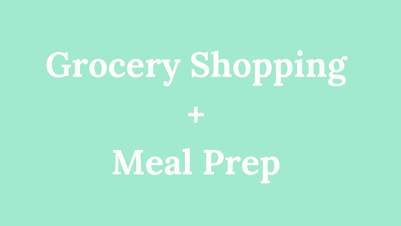 Grocery Shopping + Meal Prep