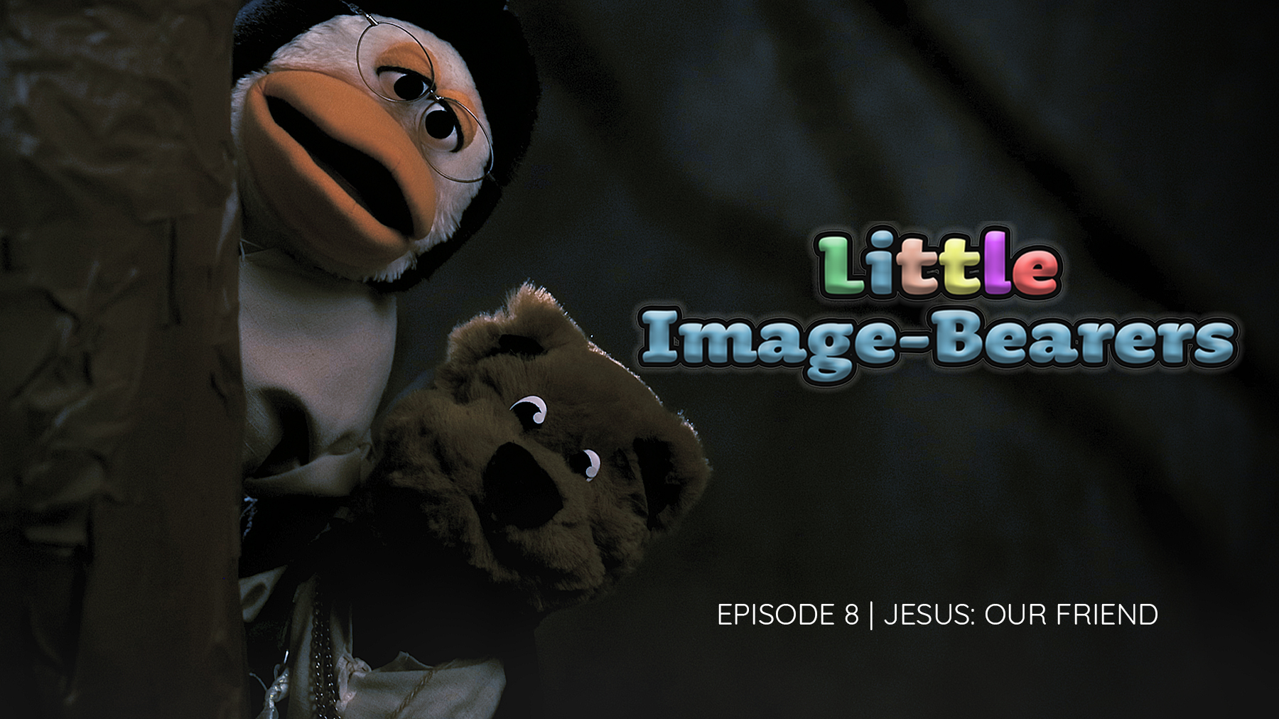 Episode 8 | Jesus: Our Friend 