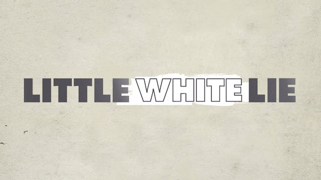 Little White Lie - Broadcast Cut
