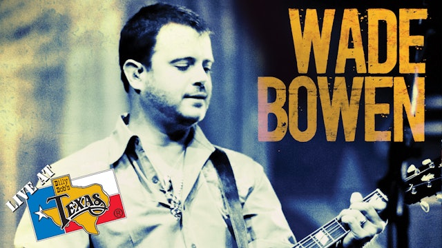 Wade Bowen | Live at Billy Bob's Texas