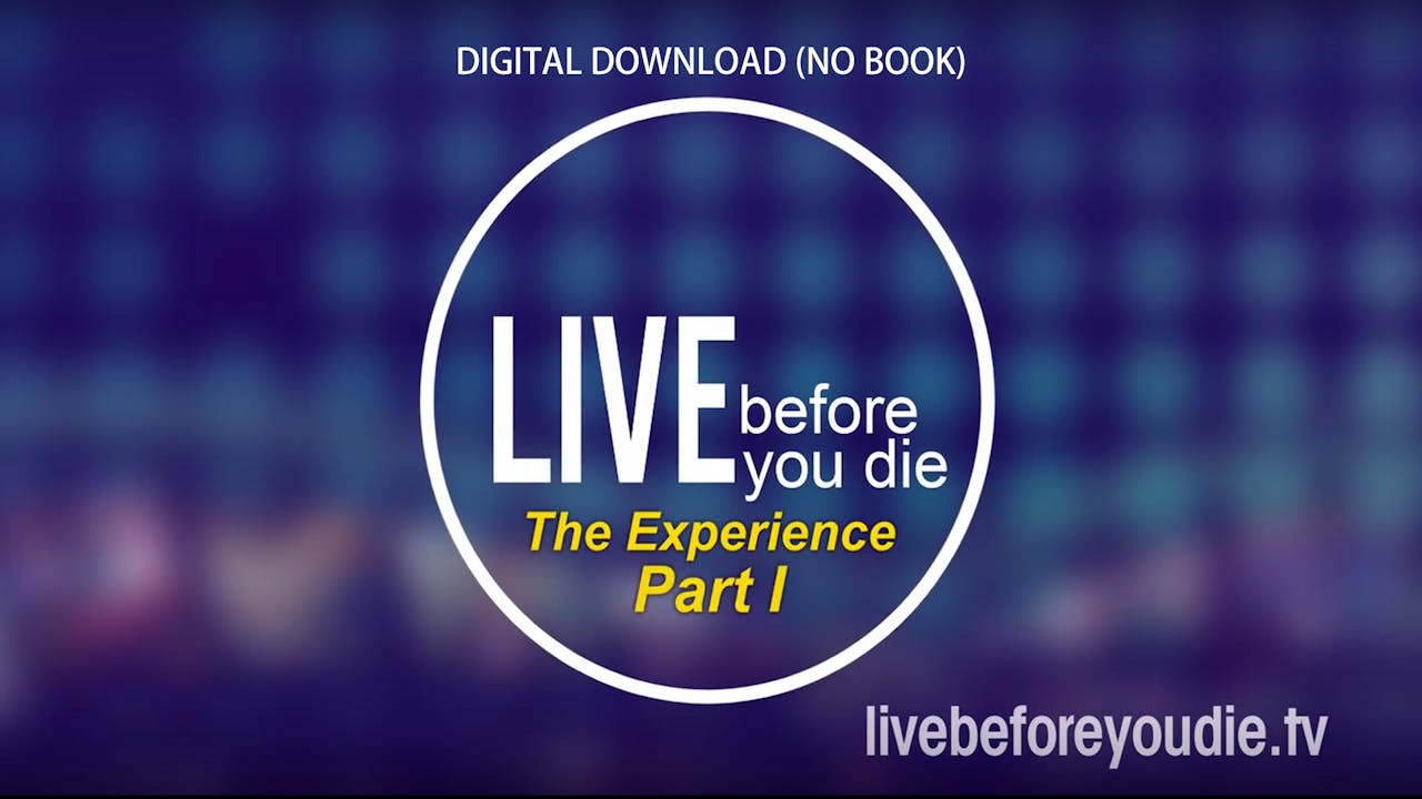Live Before You Die - The Experience (Part 1) (No Book, Small Group)