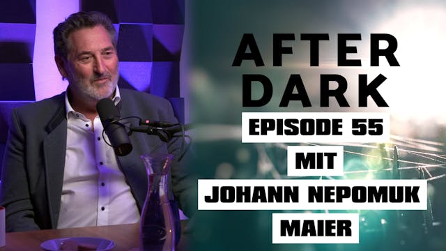 AFTER DARK mit JOHANN NEPOMUK MAIER