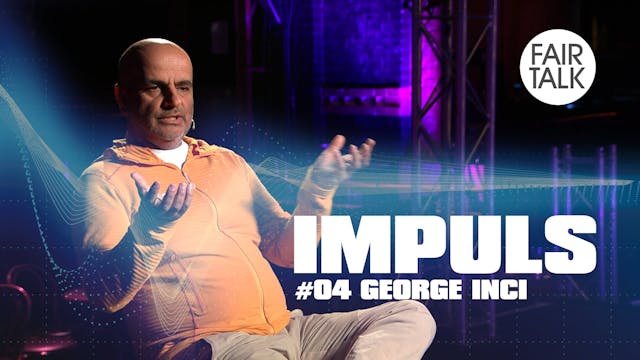 IMPULS #04 mit GEORGE INCI