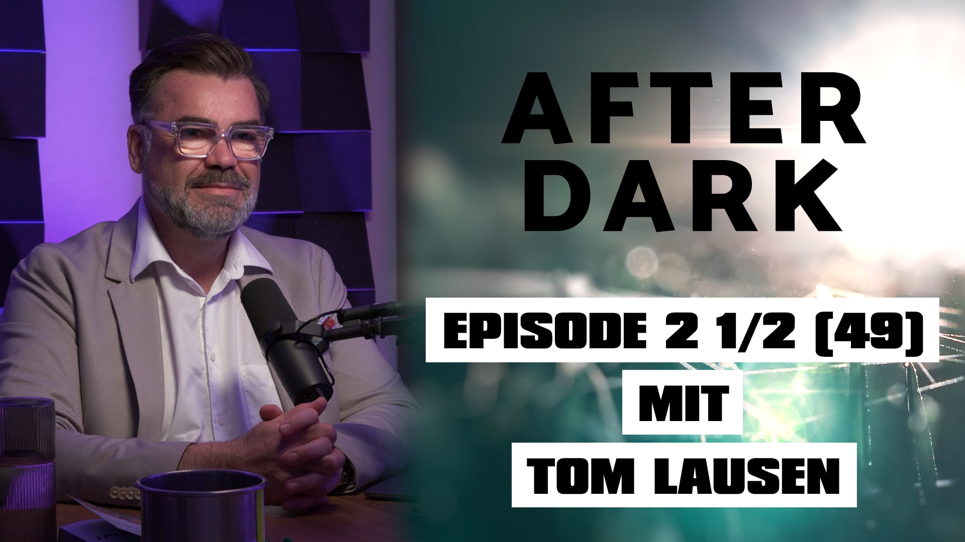 AFTER DARK mit TOM LAUSEN Episode 2 1/2 (49)