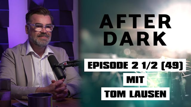 AFTER DARK mit TOM LAUSEN Episode 2 1...