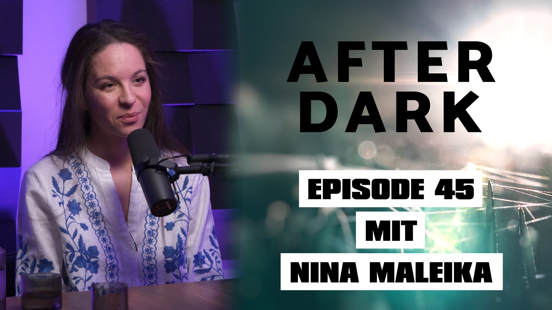 AFTER DARK mit NINA MALEIKA